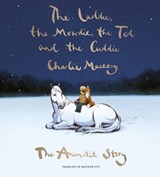 The Laddie, the Mowdie, the Tod and the Cuddie - Charlie Mackesy - 9781804250457