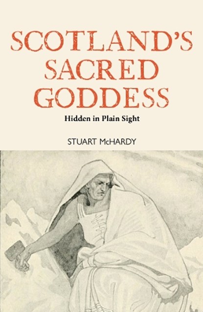 Scotland's Sacred Goddess, Stuart McHardy - Paperback - 9781804251652