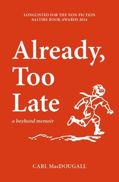 Already, Too Late, Carl MacDougall - Paperback - 9781804251980