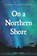 On A Northern Shore, Janis MacKay - Paperback - 9781804252260