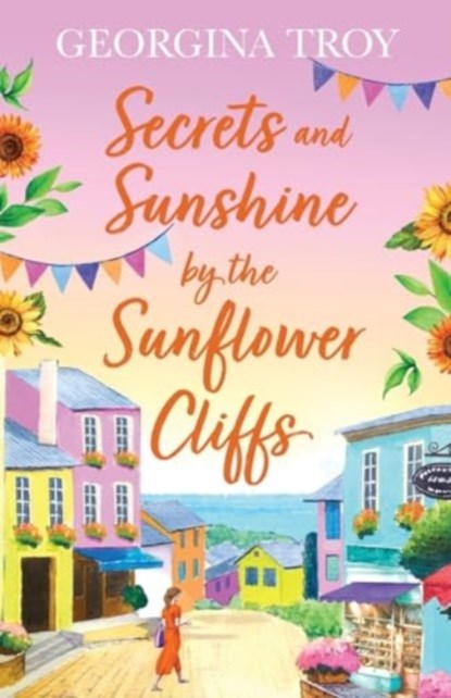 Secrets and Sunshine by the Sunflower Cliffs, Georgina Troy - Paperback - 9781804261187
