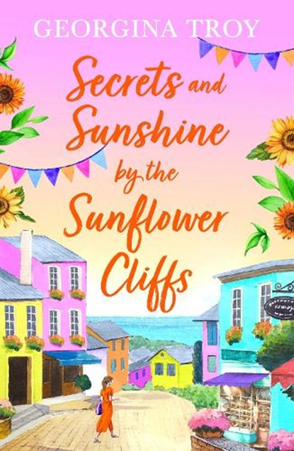 Secrets and Sunshine by the Sunflower Cliffs, Georgina Troy - Gebonden - 9781804261194