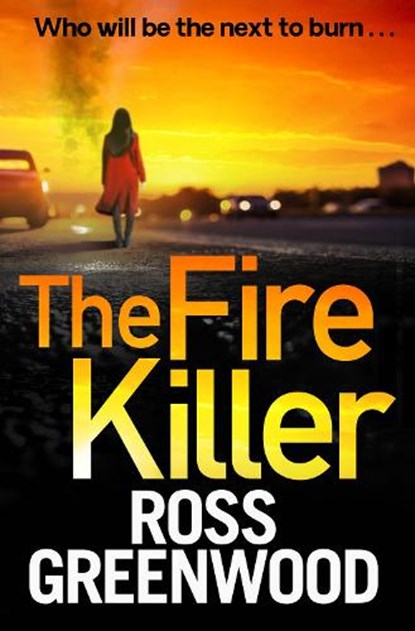 The Fire Killer, Ross Greenwood - Gebonden - 9781804262337