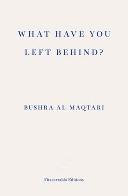 What Have You Left Behind?, Bushra al-Maqtari - Paperback - 9781804270011