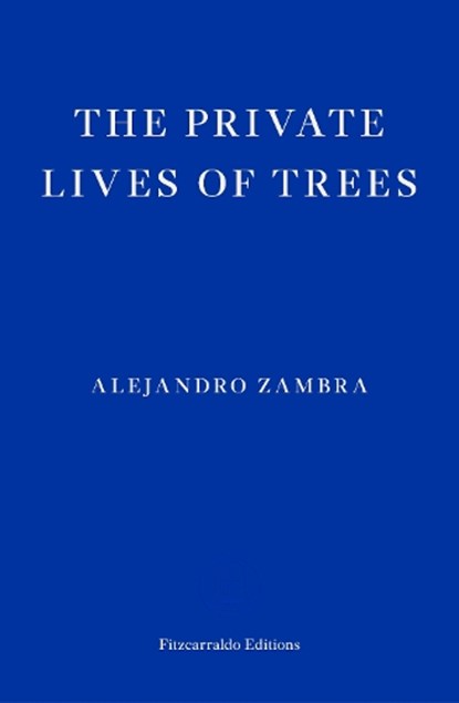 The Private Lives of Trees, Alejandro Zambra - Paperback - 9781804270240