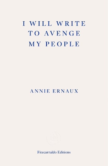 I Will Write To Avenge My People, Annie Ernaux - Paperback - 9781804270707