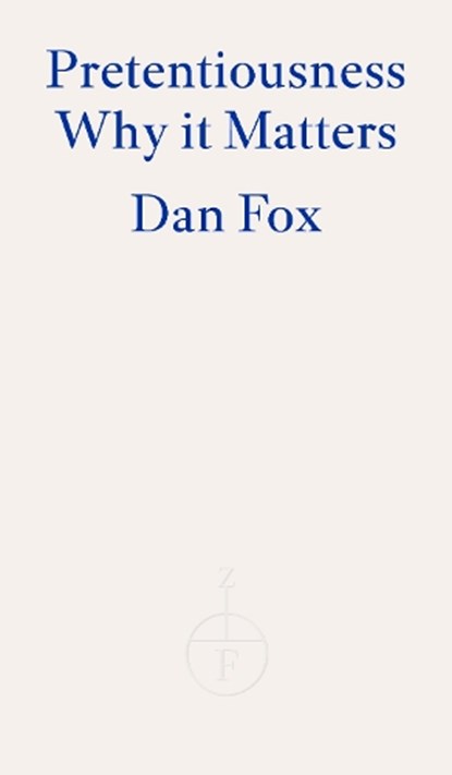 Pretentiousness, Dan Fox - Paperback - 9781804270936