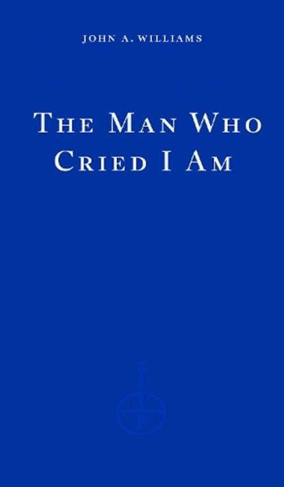 The Man Who Cried I Am, John A. Williams - Paperback - 9781804270967