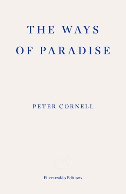 The Ways of Paradise, Peter Cornell - Paperback - 9781804271063