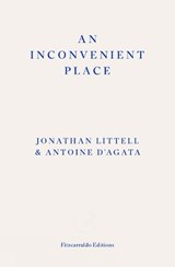 An Inconvenient Place - Jonathan Littell - 9781804271124