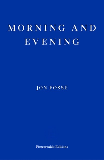 Morning and Evening, Jon Fosse - Paperback - 9781804271216