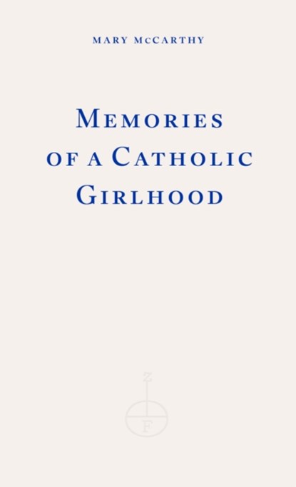 Memories of a Catholic Girlhood, Mary McCarthy - Paperback - 9781804271650