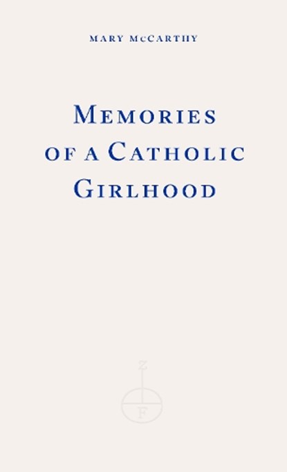 Memories of a Catholic Girlhood, Mary McCarthy - Paperback - 9781804271650