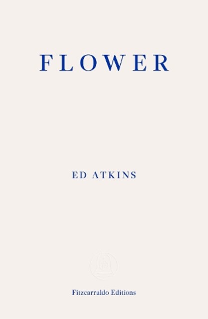 Flower, Ed Atkins - Paperback - 9781804271742