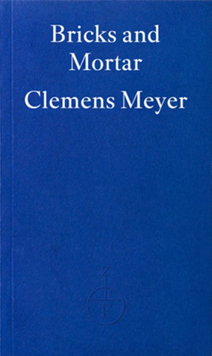 Bricks and Mortar, Clemens Meyer - Paperback - 9781804272107