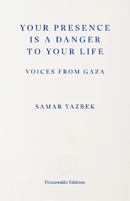 Your Presence Is a Danger to Your Life, Samar Yazbek - Paperback - 9781804272411