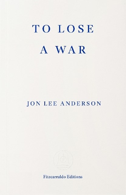 To Lose a War, Jon Lee Anderson - Paperback - 9781804272435