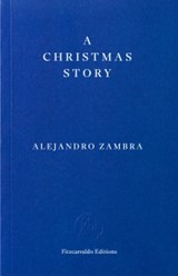 A Christmas Story - Alejandro Zambra - 9781804272862