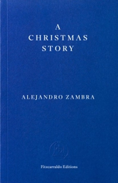 A Christmas Story, Alejandro Zambra - Paperback - 9781804272862