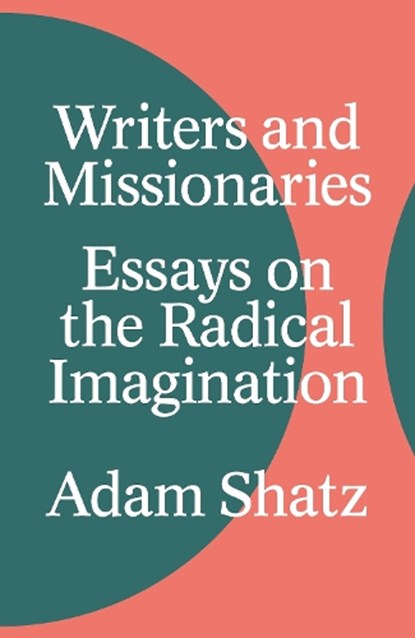 Writers and Missionaries, Adam Shatz - Gebonden - 9781804290590