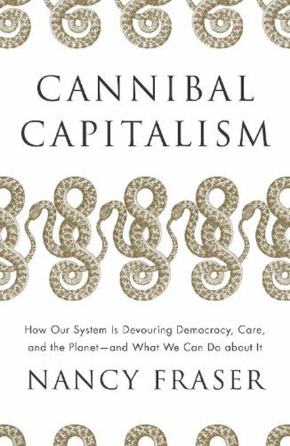 Cannibal Capitalism, Nancy Fraser - Paperback - 9781804292587