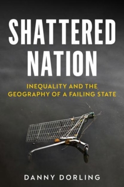 Shattered Nation, Danny Dorling - Paperback - 9781804293270