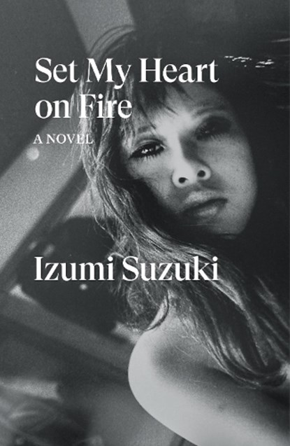 Set My Heart on Fire, Izumi Suzuki - Paperback - 9781804293300