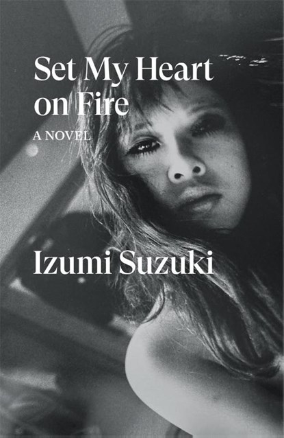 Set My Heart on Fire, Izumi Suzuki - Paperback - 9781804293300