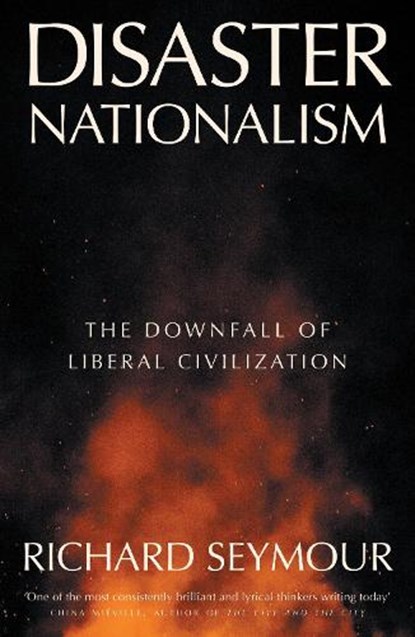 Disaster Nationalism, Richard Seymour - Paperback - 9781804294260