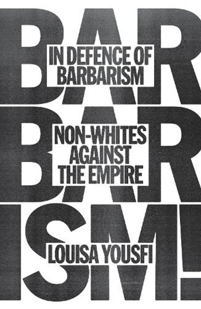 In Defence of Barbarism, Louisa Yousfi - Paperback - 9781804294420