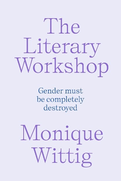 The Literary Workshop, Monique Wittig - Paperback - 9781804294451