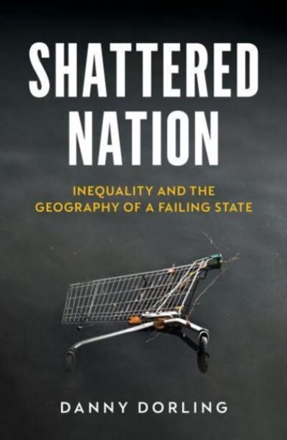 Shattered Nation, Danny Dorling - Paperback - 9781804295847
