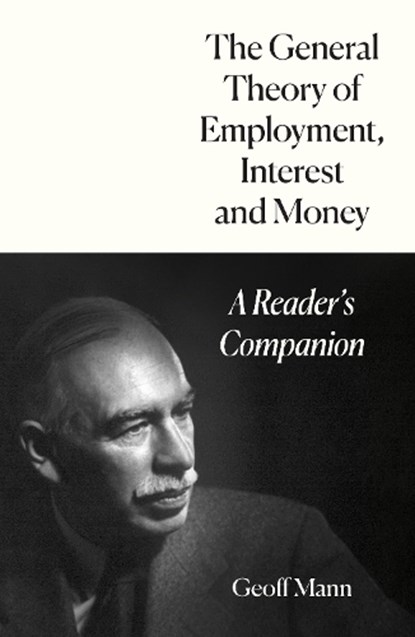 The General Theory of Employment, Interest and Money, Geoff Mann - Paperback - 9781804295922