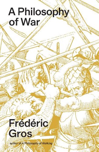 A Philosophy of War, Frederic Gros - Paperback - 9781804296028