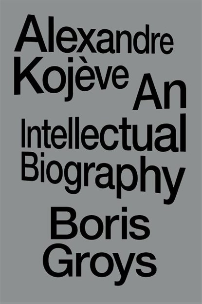 Alexandre Kojeve, Boris Groys - Paperback - 9781804296820