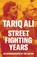 Street-Fighting Years, Tariq Ali - Paperback - 9781804297131