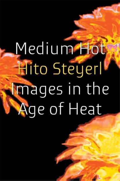 Medium Hot, Hito Steyerl - Paperback - 9781804298039