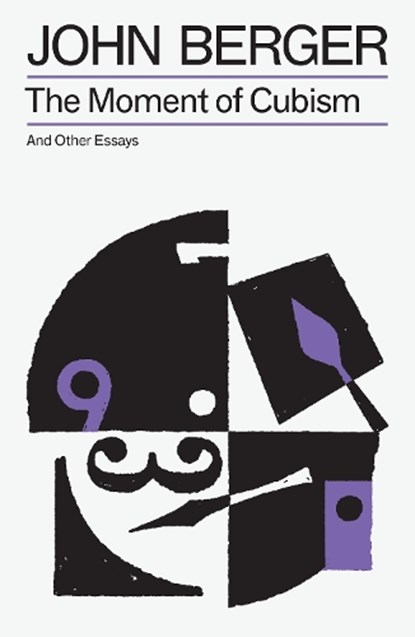 The Moment of Cubism, John Berger - Paperback - 9781804298633