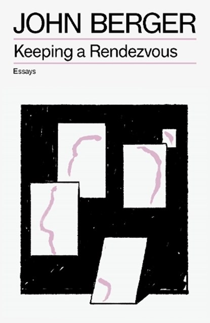Keeping a Rendezvous, John Berger - Paperback - 9781804298725