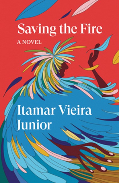 Saving the Fire, Itamar Vieria Junior - Paperback - 9781804298916