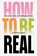How to be Real, Stephen Frosh - Gebonden - 9781804299197