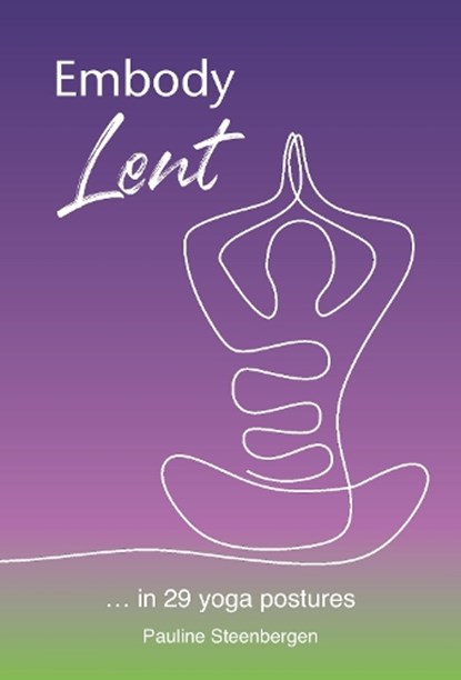 Embody Lent, Pauline Steenbergen - Paperback - 9781804323212