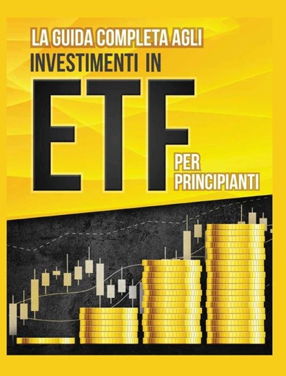 La Guida Completa agli Investimenti in ETF PER PRINCIPIANTI, Piero Toscani - Gebonden - 9781804341650