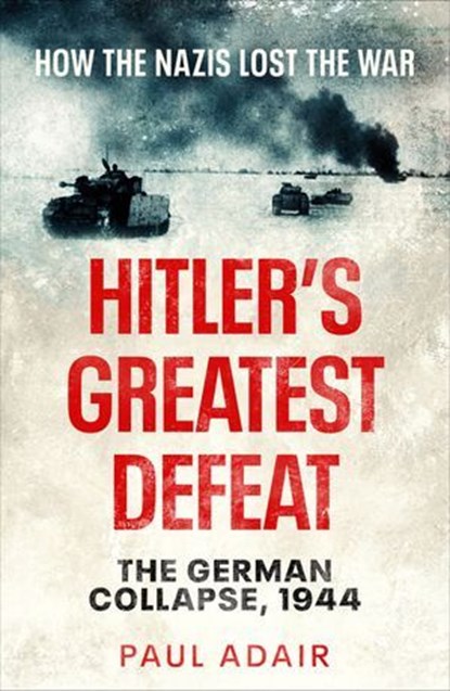 Hitler's Greatest Defeat, Paul Adair - Ebook - 9781804361535
