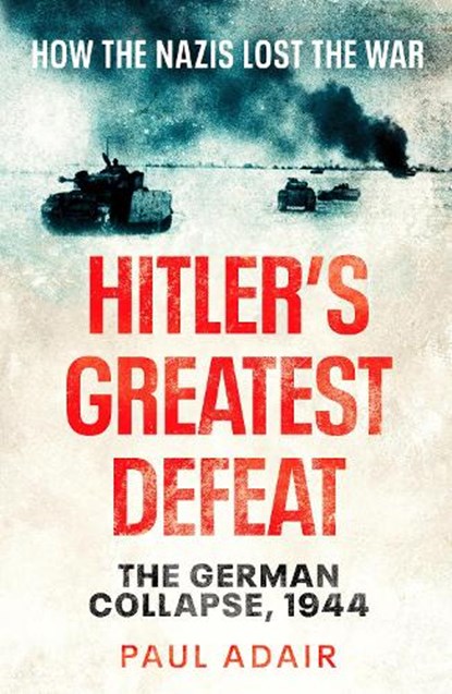 Hitler's Greatest Defeat, Paul Adair - Paperback - 9781804361542