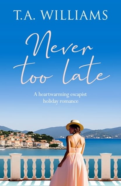 Never Too Late, T.A. Williams - Ebook - 9781804362402