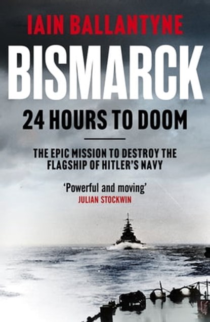 Bismarck: 24 Hours to Doom, Iain Ballantyne - Ebook - 9781804363416