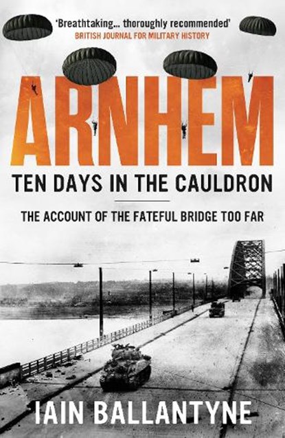 Arnhem: Ten Days in the Cauldron, Iain Ballantyne - Paperback - 9781804363676