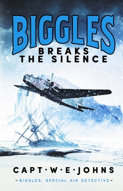 Biggles Breaks the Silence, Captain W. E. Johns - Gebonden - 9781804364413