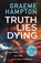 Truth Lies Dying, Graeme Hampton - Paperback - 9781804365427
